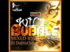 DJ DubbleOseven - WILD BUBBLE RIDDIM MIX [] CR203 RECORDS / ZJ CHROME []