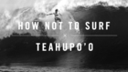 How NOT To Surf Teahupo'o