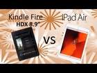Kindle Fire HDX 8.9 Vs iPad Air