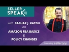 Amazon FBA Basics & Policy Changes | SellerSPEAK with Bashar J. Katou | EP. 6
