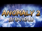 Anomaly 2 Preview!
