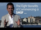The Eight Benefits of Commencing a SMSF with Grant Abbott -- Chairman of ASMA