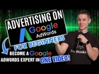 🔥 How to Advertise on Google For Beginners | Complete Google AdWords Tutorial for 2018!