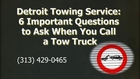 Detroit Towing Service: 6 Important Questions to Ask When You Call a Tow Truck
