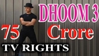 Dhoom:3 - Satellite Rights For 75 Crores - Highest Bollywood Price