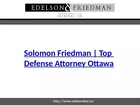 Solomon Friedman - Top Defense Attorney Ottawa - Edelsonlaw.ca